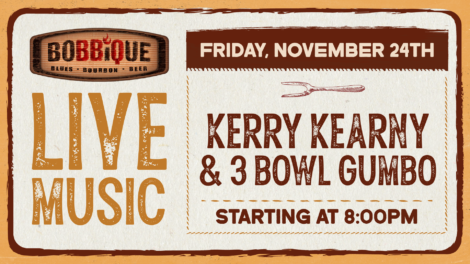 Live Music at Bobbique by Kerry Kearny & 3 Bowl Gumbo November 24th at 8pm!