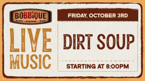 Dirt Soup is back for LIVE MUSIC at Bobbique October 3rd at 8pm!