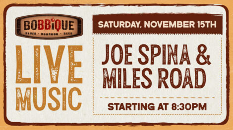 See you November 15th for LIVE MUSIC with Joe Spina & Miles Road at Bobbique at 8:30pm!