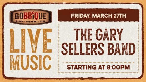 The Gary Sellers Band is playing LIVE at Bobbique March 27th at 8PM! See you there!