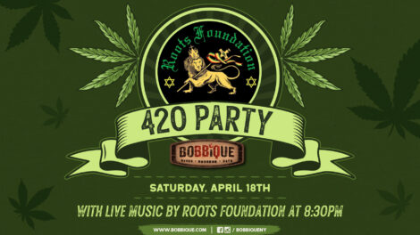 Don't miss Bobbique's Annual 4/20 Party on April 18th at 8:30PM with LIVE MUSIC by Roots Foundation! ?